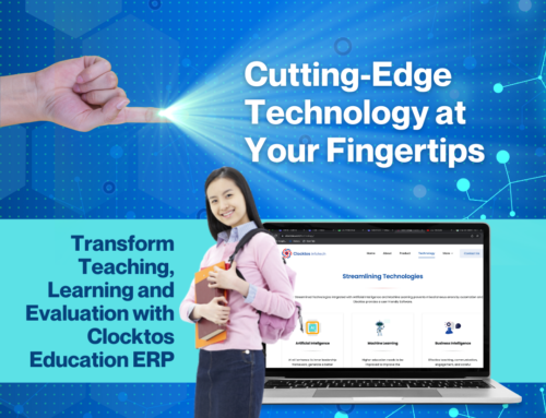 Cutting-Edge Technology at Your Fingertips: Transform Teaching, Learning and Evaluation with Clocktos Education ERP